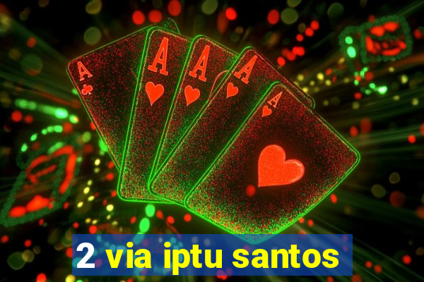 2 via iptu santos